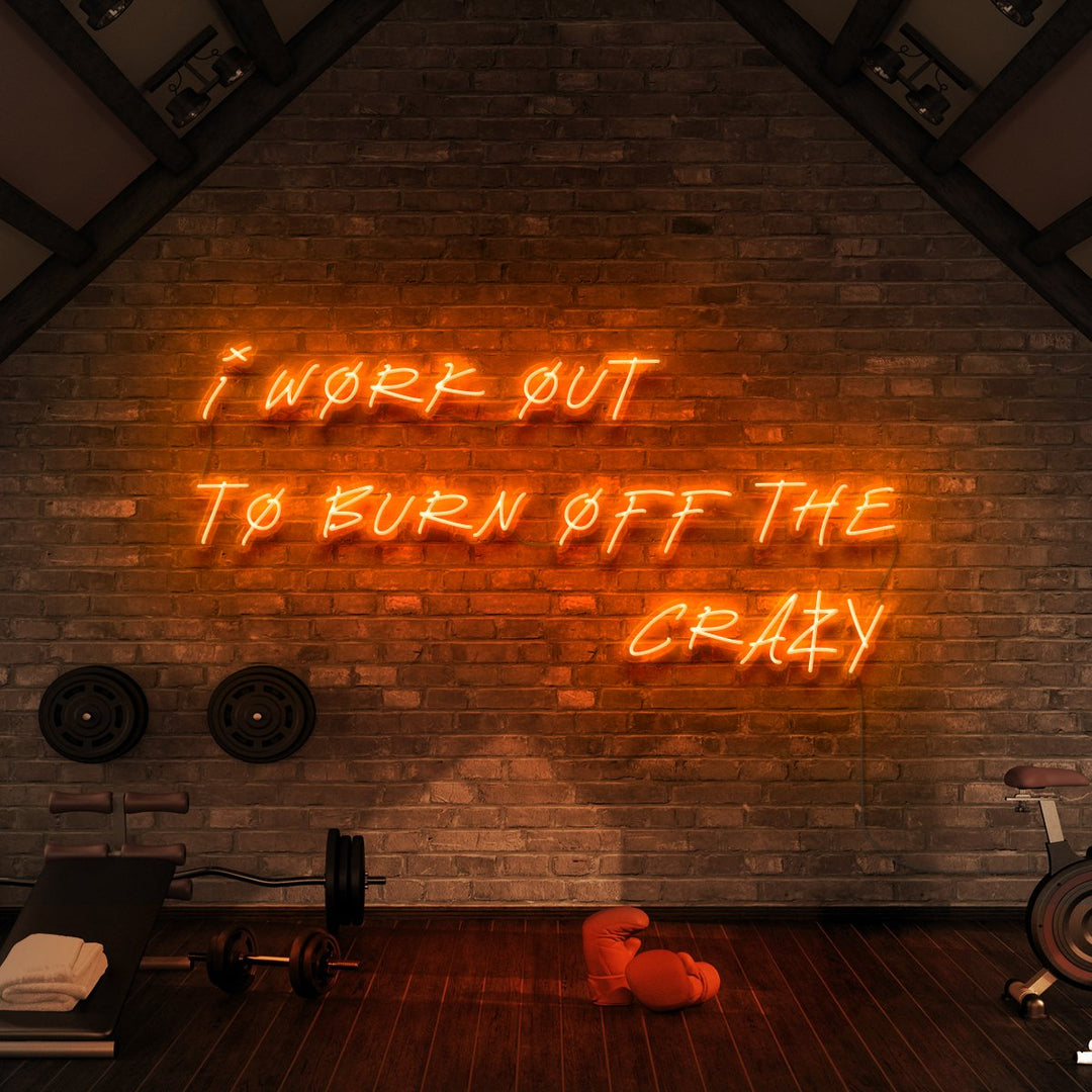 "I Work Out to Burn Off The Crazy" Neon Sign for Gyms & Fitness Studios