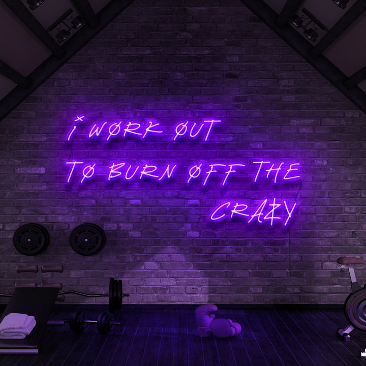 "I Work Out to Burn Off The Crazy" Neon Sign for Gyms & Fitness Studios