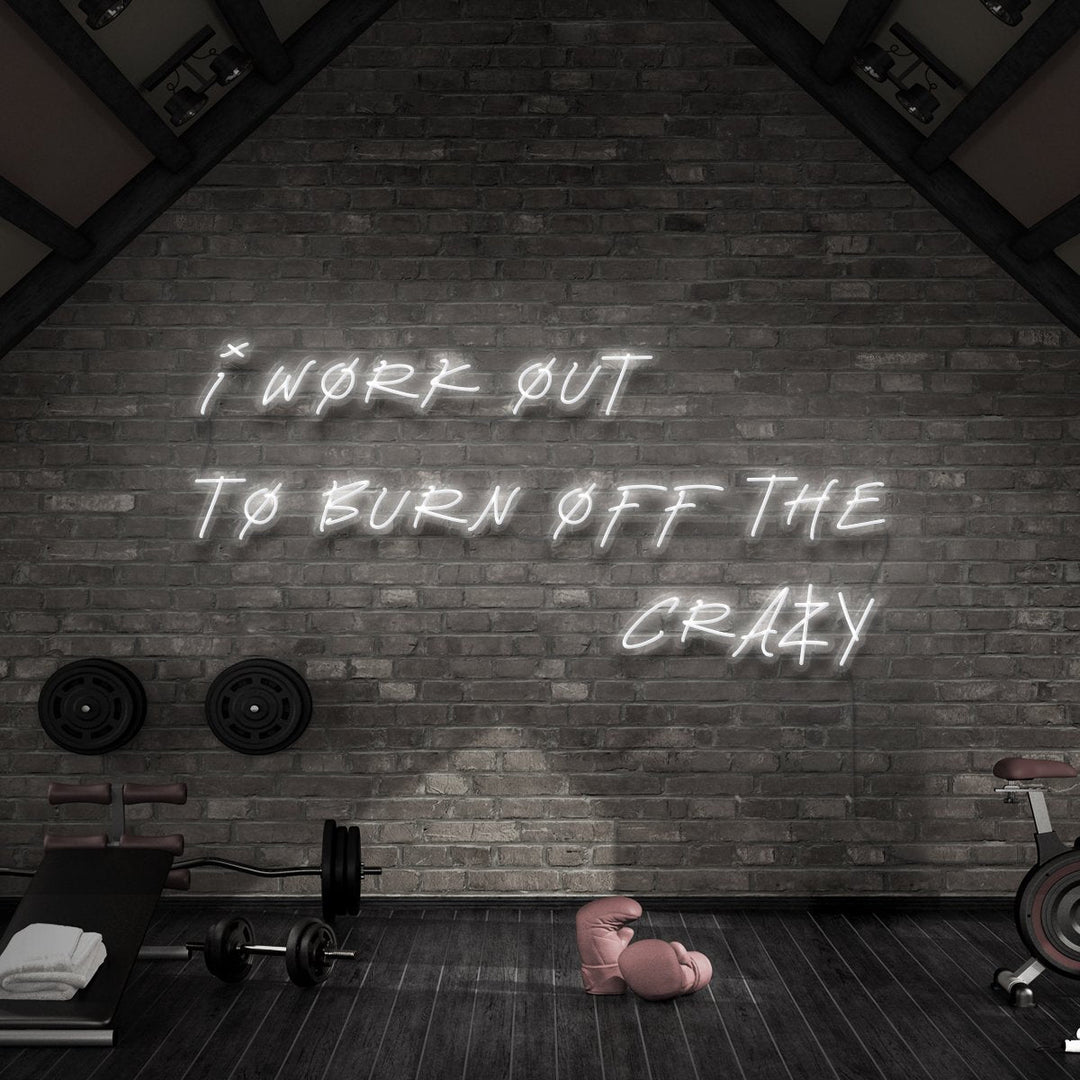 "I Work Out to Burn Off The Crazy" Neon Sign for Gyms & Fitness Studios