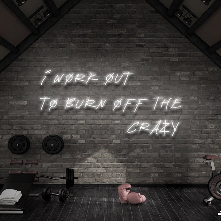 "I Work Out to Burn Off The Crazy" Neon Sign for Gyms & Fitness Studios