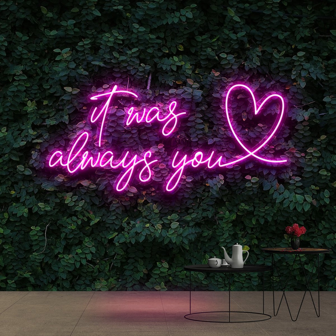 "It Was Always You 2.0" Neon Sign