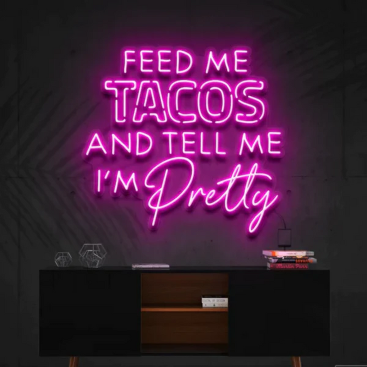 Feed Me Tacos & Tell Me I'm Pretty