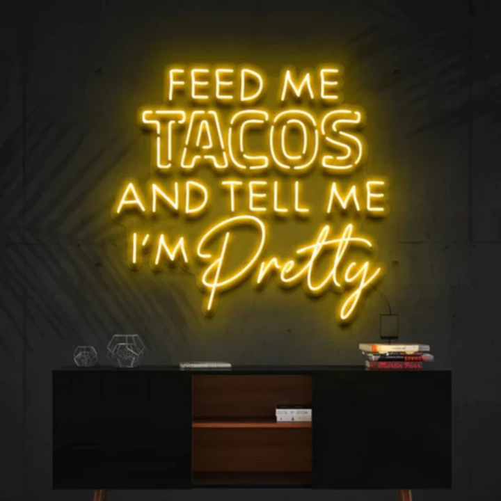 Feed Me Tacos & Tell Me I'm Pretty