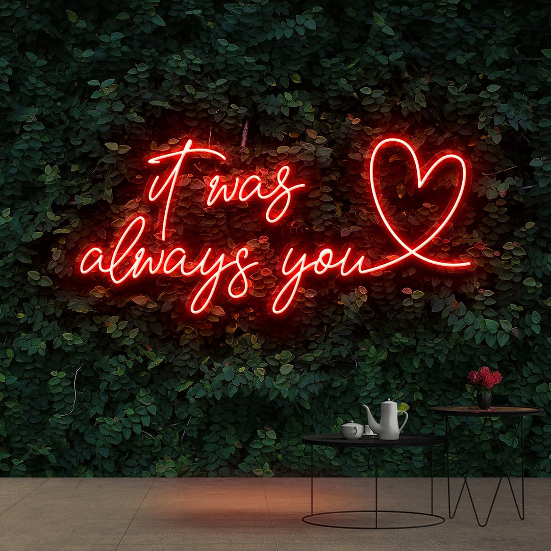 "It Was Always You 2.0" Neon Sign