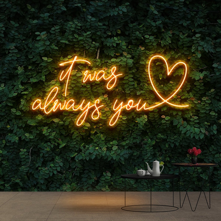 "It Was Always You 2.0" Neon Sign