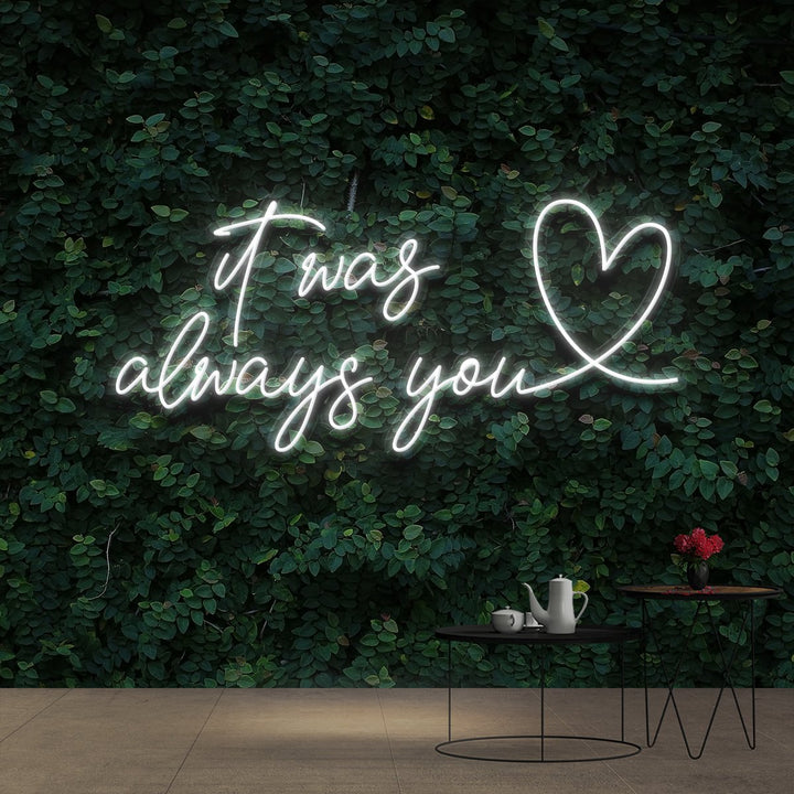 "It Was Always You 2.0" Neon Sign