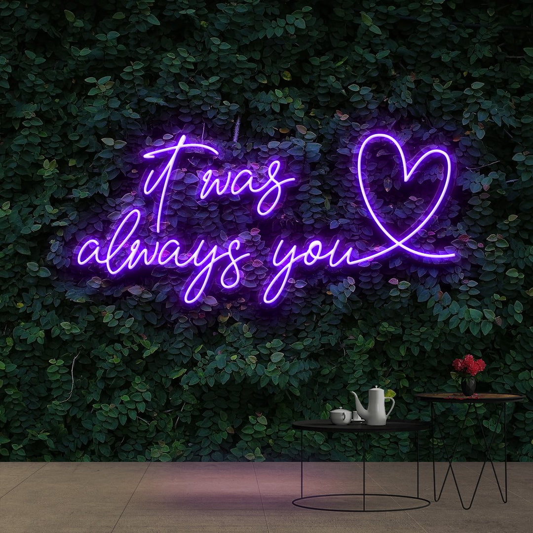 "It Was Always You 2.0" Neon Sign